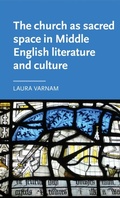 Cover: The Church as Sacred Space in Middle English Literature and Culture - Manchester University Press
