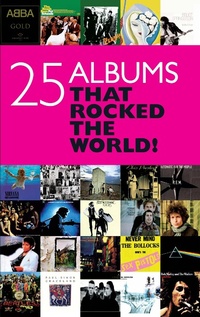 Enlarge image Cover: 25 Albums that Rocked the World - Omnibus Press