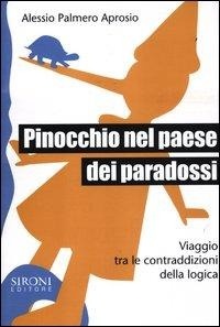 Abbildung von: Pinocchio nel paese dei paradossi. Viaggio tra le contraddizioni della logica - Galápagos;Sironi