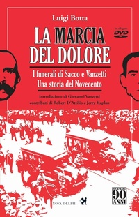 Abbildung von: La marcia del dolore. I funerali di Sacco e Vanzetti. Una storia del Novecento - Ithaca;Nova Delphi Libri