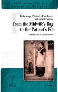 Enlarge image Cover: From the Midwife's Bag to the Patient's File - Central European University Press