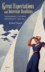 Cover: Great Expectations and Interwar Realities - Central European University Press