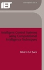 Cover: Intelligent Control Systems using Computational Intelligence Techniques - Institution of Engineering and Technology