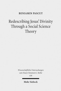 Abbildung von: Redescribing Jesus' Divinity Through a Social Science Theory - Mohr Siebeck