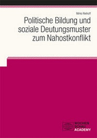 Abbildung von: Politische Bildung und soziale Deutungsmuster zum Nahostkonflikt - Wochenschau Verlag