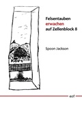Cover: Felsentauben erwachen auf Zellenblock 8 - Books on Demand