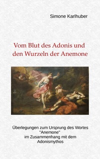 Abbildung von: Vom Blut des Adonis und den Wurzeln der Anemone - BoD - Books on Demand