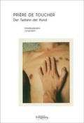 Cover: PRI&Egrave;RE DE TOUCHER - Der Tastsinn der Kunst - Bibliothek der Provinz