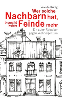 Abbildung von: Wer solche Nachbarn hat, braucht keine Feinde mehr - Omnino Verlag