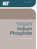 Cover: Properties, Processing and Applications of Indium Phosphide - Institution of Engineering and Technology