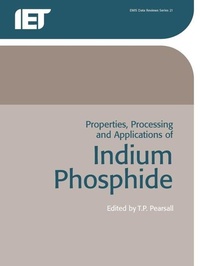 Enlarge image Cover: Properties, Processing and Applications of Indium Phosphide - Institution of Engineering and Technology