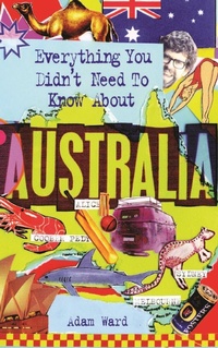 Abbildung von: Everything You Didn't Need to Know About Australia - Omnibus Press