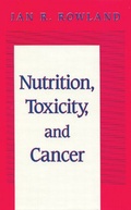 Cover: Nutrition, Toxicity, and Cancer - CRC Press