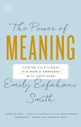 Cover: The Power of Meaning - Crown Publishing Group, Division of Random House Inc