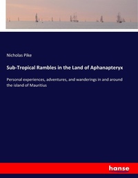 Enlarge image Cover: Sub-Tropical Rambles in the Land of Aphanapteryx - Hansebooks