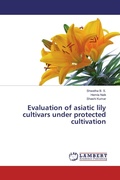 Cover: Evaluation of asiatic lily cultivars under protected cultivation - LAP Lambert Academic Publishing
