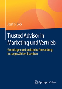 Abbildung von: Trusted Advisor in Marketing und Vertrieb - Springer Gabler