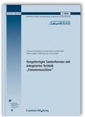 Cover: Vorgefertigte Sanierfenster mit integrierter Technik "Fenstermaschine". Abschlussbericht - Fraunhofer IRB Verlag