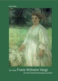 Cover: Der Maler Franz Wilhelm Voigt und die K&uuml;nstlervereinigung "Scholle" - Nordoberfr&auml;nkischer Verein