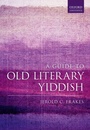 Cover: A Guide to Old Literary Yiddish - OUP eBook