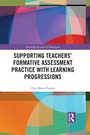 Cover: Supporting Teachers' Formative Assessment Practice with Learning Progressions - Routledge