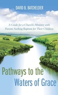 Cover: Pathways to the Waters of Grace - Wipf & Stock Publishers