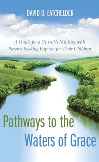 Enlarge image Cover: Pathways to the Waters of Grace - Wipf & Stock Publishers