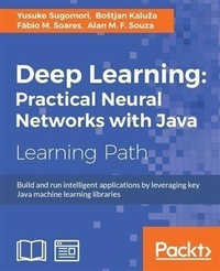 Enlarge image Cover: Deep Learning: Practical Neural Networks with Java - Packt Publishing