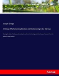 Cover: A History of Parliamentary Elections and Electioneering in the Old Days - Hansebooks