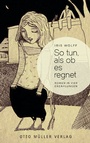 Cover: So tun, als ob es regnet - Otto Müller Verlag GmbH