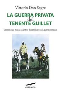 Abbildung von: La guerra privata del tenente Guillet. La resistenza italiana in Eritrea durante la seconda guerra mondiale - Saggi;Corbaccio