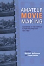 Cover: Amateur Movie Making, Enhanced eBook - Indiana University Press