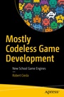 Cover: Mostly Codeless Game Development - APress