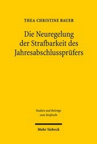 Abbildung von: Die Neuregelung der Strafbarkeit des Jahresabschlussprüfers - Mohr Siebeck