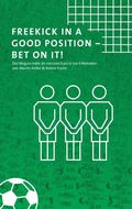Cover: Freekick in a good position - Bet on it! - Books on Demand