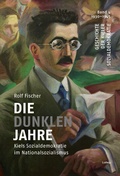 Cover: Die dunklen Jahre - Kiels Sozialdemokratie im Nationalsozialismus - Verlag Ludwig
