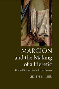 Enlarge image Cover: Marcion and the Making of a Heretic - Cambridge University Press