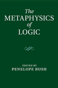Enlarge image Cover: The Metaphysics of Logic - Cambridge University Press