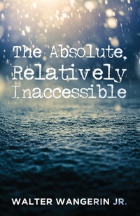Enlarge image Cover: The Absolute, Relatively Inaccessible - Wipf & Stock Publishers