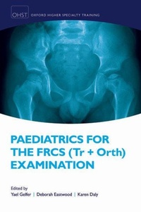 Enlarge image Cover: Paediatrics for the FRCS (Tr + Orth) Examination - Oxford University Press