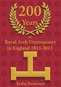 Cover: 200 Years of Royal Arch Freemasonry in England 1813-2013 - Lewis Masonic