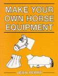 Cover: Make Your Own Horse Equipment - J.A.Allen & Co Ltd