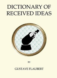 Enlarge image Cover: Dictionary of Received Ideas - Alma Classics