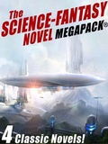 Cover: The Science-Fantasy MEGAPACK&reg;: 4 Classic Novels - Wildside Press