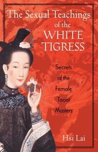 Abbildung von: The Sexual Teachings of the White Tigress - Destiny Books