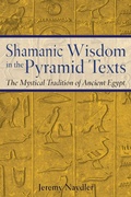 Cover: Shamanic Wisdom in the Pyramid Texts - Simon + Schuster LLC