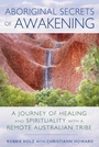 Cover: Aboriginal Secrets of Awakening - Bear & Company