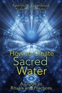 Cover: How to Create Sacred Water - Bear & Company