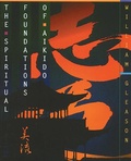 Cover: The Spiritual Foundations of Aikido - Destiny Books