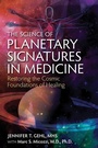 Cover: The Science of Planetary Signatures in Medicine - Simon + Schuster LLC